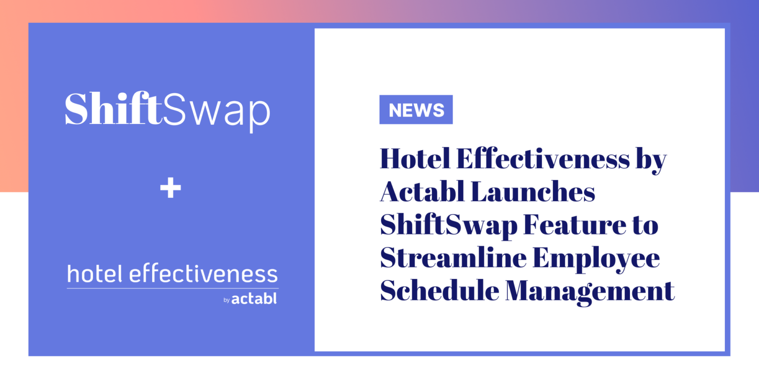 Hotel Effectiveness By Actabl Launches ShiftSwap Feature To Streamline